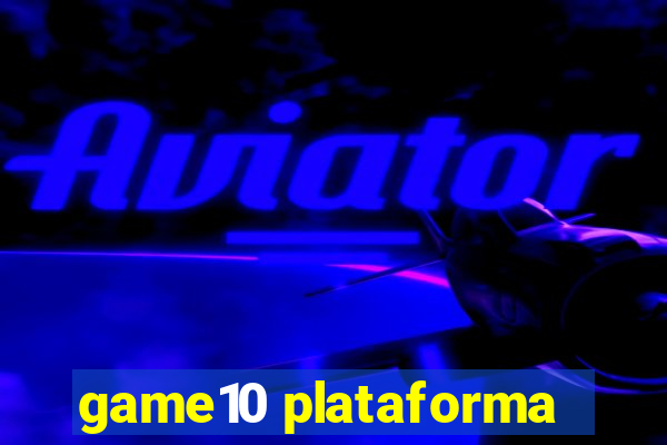 game10 plataforma